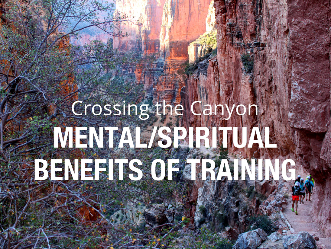 Crossing the Canyon: Mental/Spiritual Benefits of Training